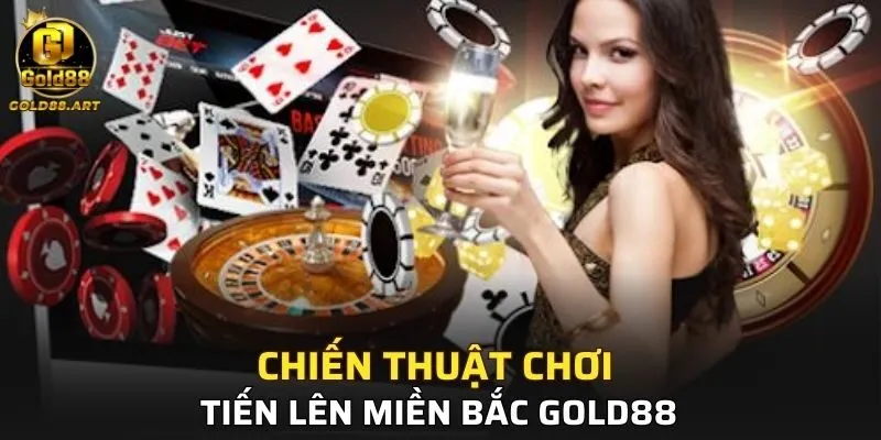 Chiến thuật chơi Tiến Lên Miền Bắc GOLD88
