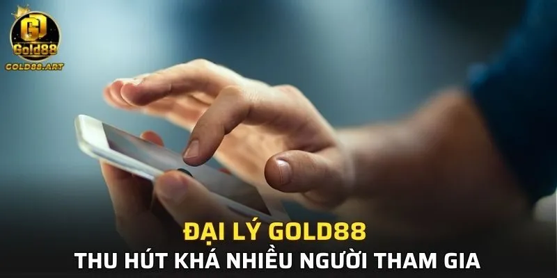 Đại lý GOLD88 thu hút khá nhiều người tham gia trong thời gian qua