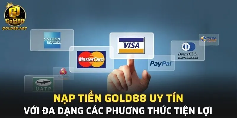 Nạp tiền GOLD88 uy tín với đa dạng các phương thức tiện lợi